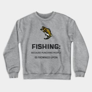 Fishing, Because Punching People Is Frowned Upon Angler Fishing Crewneck Sweatshirt